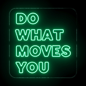 Do what moves you Neon Sign