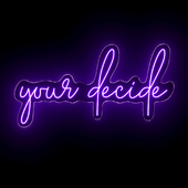 Your decision Neon Sign